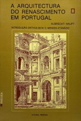 A ARQUITECTURA DO RENASCIMENTO EM PORTUGAL. Do tempo de D. Manuel, o Venturoso, até ao fim do domínio espanhol.